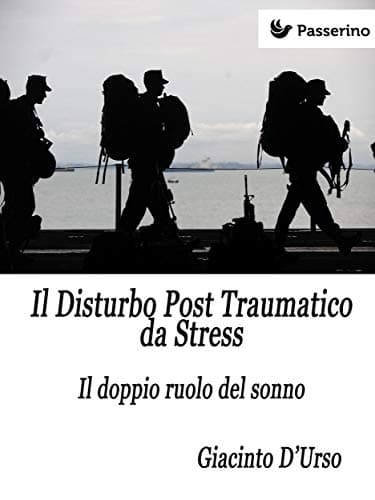 Giacinto D’Urso per Passerino Editore pubblica un libro sullo stress dei militari in combattimento