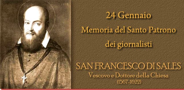 Oggi San Francesco di Sales dottore della Chiesa e patrono dei giornalisti e degli autori