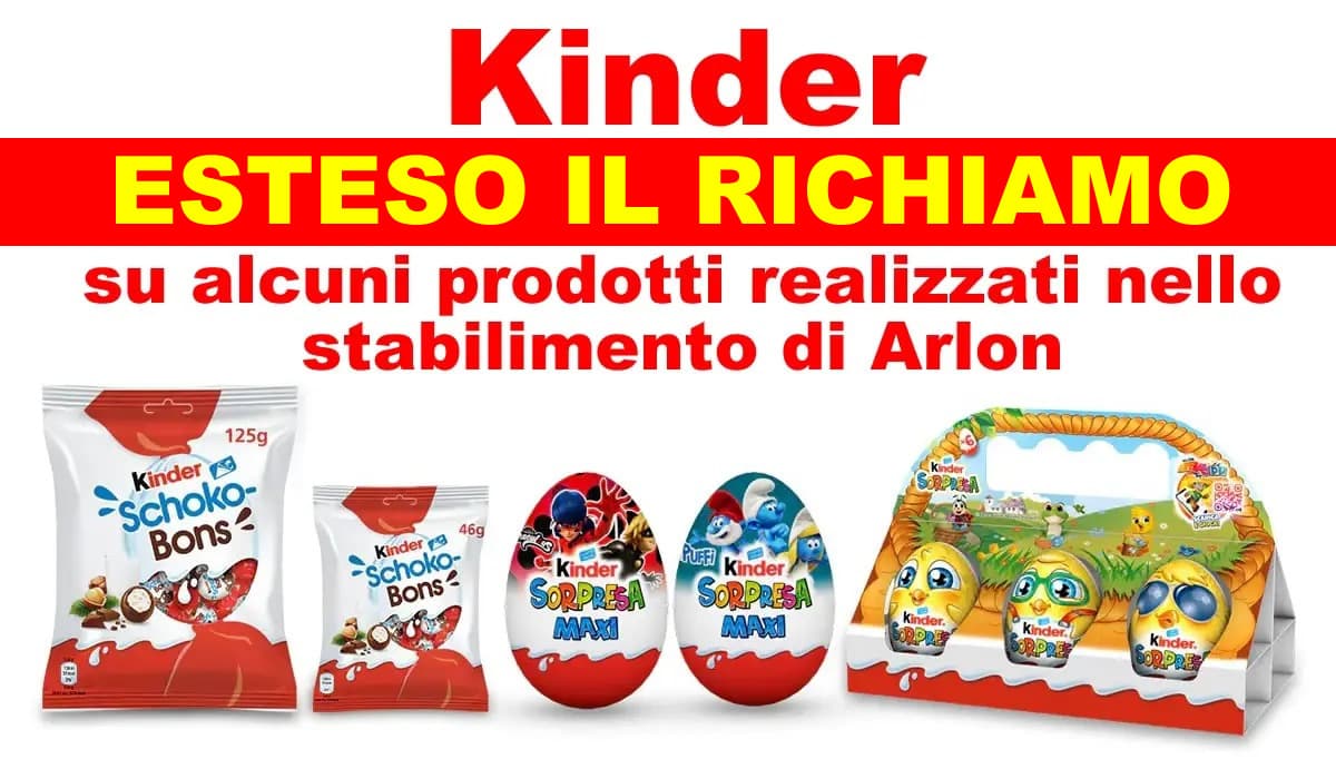 Esteso il richiamo ai prodotti Kinder realizzati nello stabilimento di Arlon