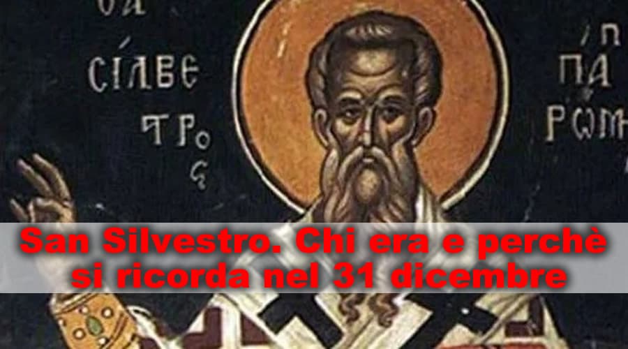 San Silvestro. Chi era e perchè si ricorda nel 31 dicembre