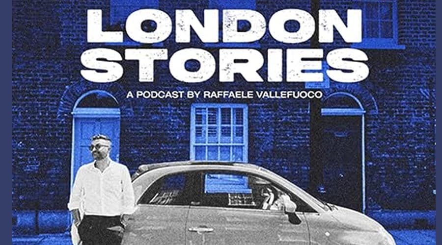 LONDON STORIES, IL PODCAST CHE RACCONTA LE STORIE DEGLI ITALIANI NEL REGNO UNITO E NEL MONDO