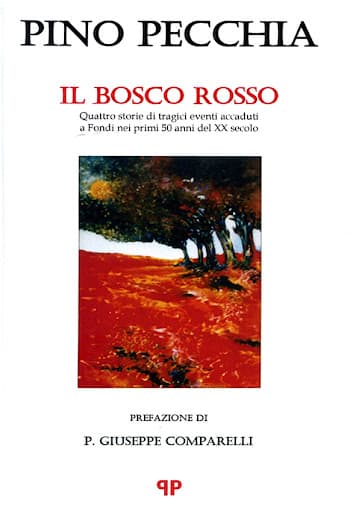 “Il bosco rosso” di Pino Pecchia: un libro su quattro storie di cronaca nera a Fondi nei primi anni ‘50