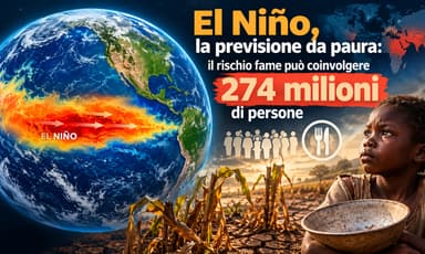 El Niño, la previsione da paura per il 2027: con la siccità il rischio fame può coinvolgere 274 milioni di persone