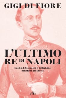 Presentazione del libro di Gigi Di Fiore “L’ultimo Re di Napoli”