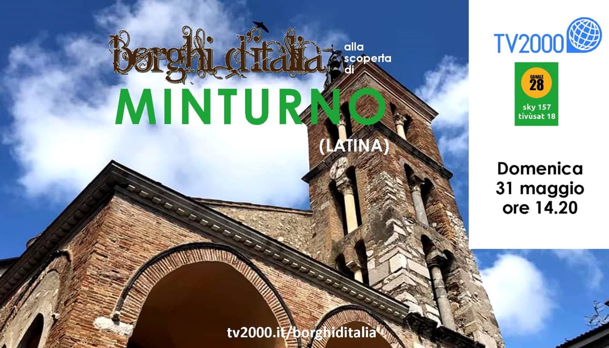 MINTURNO PROTAGONISTA SU TV 2000 A BORGHI D'ITALIA