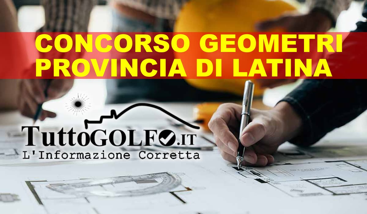 Nuove assunzioni nella Pubblica Amministrazione: la Provincia di Latina bandisce un concorso per 6 geometri a tempo indeterminato