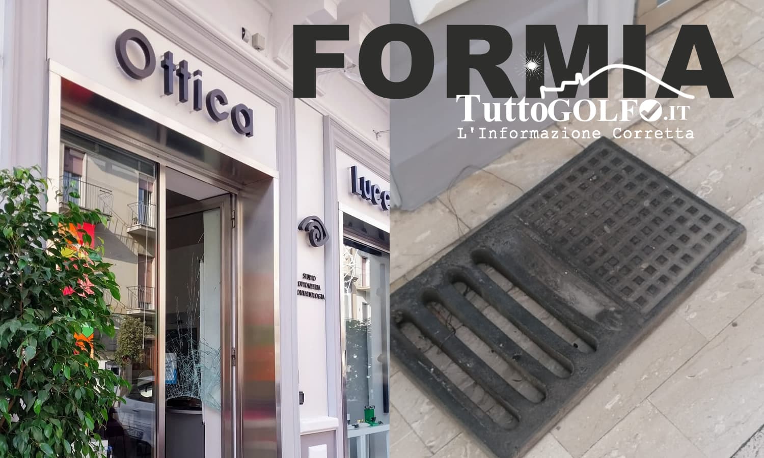 Formia, ancora un furto all'Ottica Lucciola - Un tombino usato come ariete per rompere la vetrina